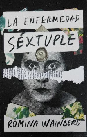 La enfermedad séxtuple, Romina Wainberg.