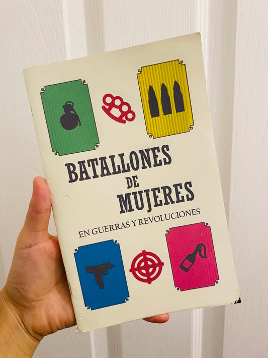 Batallones de mujeres en guerras y revoluciones,  Layla Martínez.