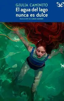 El agua del lago nunca es dulce de Giulia Caminito