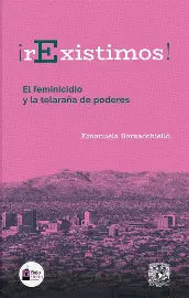 "rExistimos. El feminicidio y la telaraña de poderes", Emanuela Borzachiello.