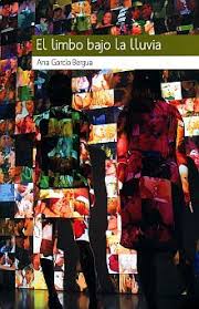El limbo bajo la lluvia, Ana García Bergua.