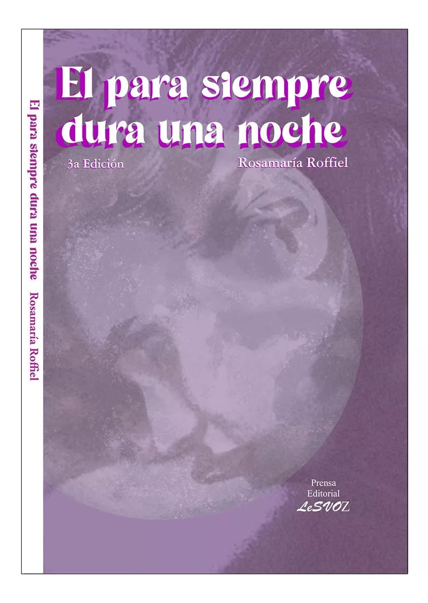 El para siempre dura una noche, Rosamaría Roffiel