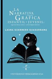 La narrativa gráfica infantil Juvenil, Laura Guerrero Guadarrama.