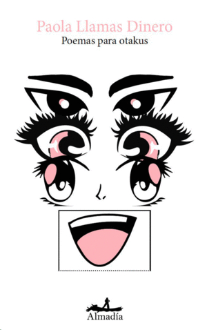 Poemas para otakus, Paola llamas.