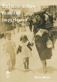 Relatos de madres imperfectas, Ericka Millet.