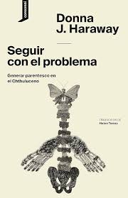 Seguir con el problema, Donna J. Haraway.
