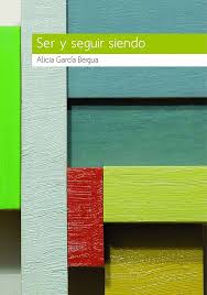 Ser y seguir siguiendo. Alicia García Bergua.