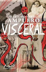 Visceral, María Fernanda Ampuero.