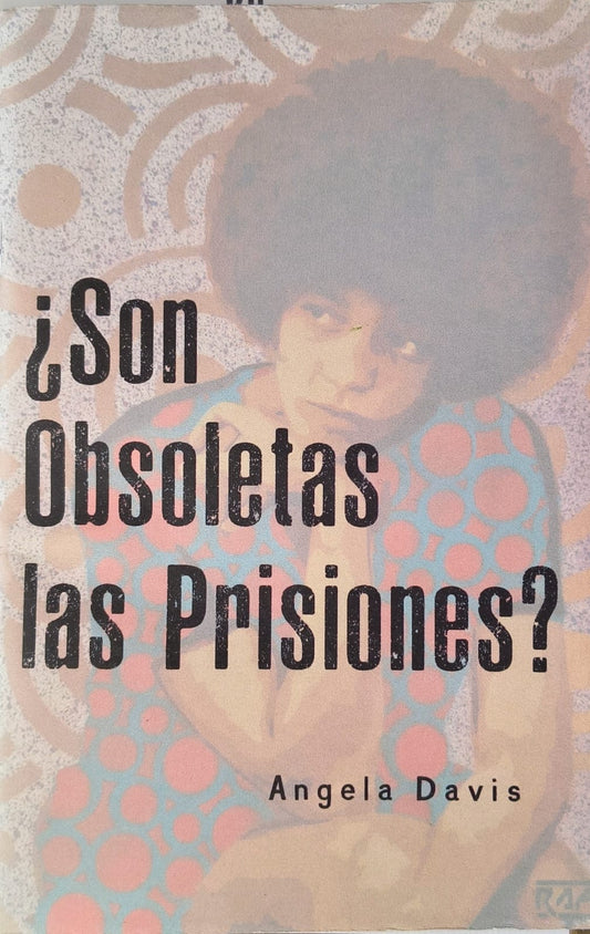 ¿Son obsoletas las prisiones? de Angela Davis