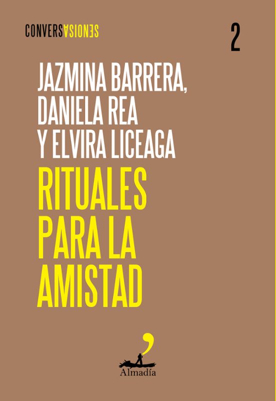 Rituales para la amistad, Jazmina Barrera, Elvira Liceaga y Daniela Rea