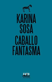 Caballo fantasma, Karina Sosa.