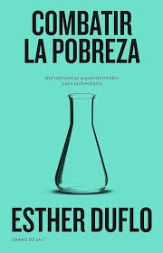 Combatir la pobreza, Herramientas experimentales para enfrentarla. Esther Duflo