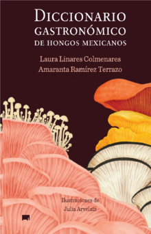 Diccionario Gastronomico de Hongos Mexicanos, Laura Linares.