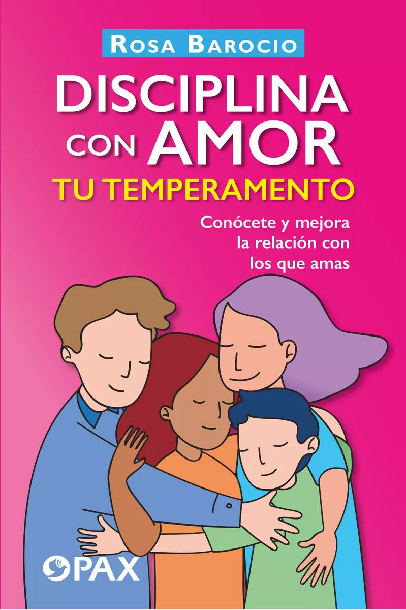 Disciplina con amor. Tu temperamento. Conócete y mejora la relación con los que amas