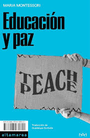 Educación y paz, María Montessori.