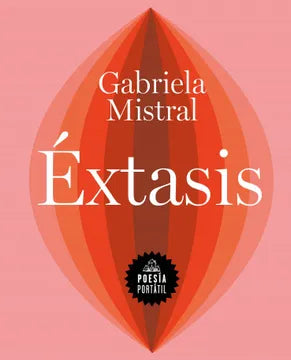 Éxtasis de Gabriela Mistral