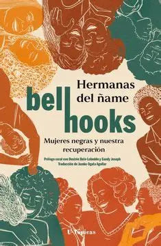 Hermanas del ñame. Mujeres negras y nuestra recuperación de bell hooks