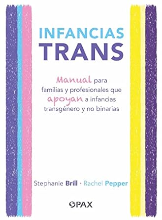 Infancias trans: Manual para familias y profesionales que apoyan a las infancias transgénero y no binarias