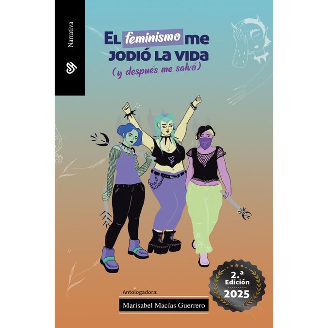 El Feminismo Me Jodió La Vida (y Después Me Salvo), Marisabel Macías Guerrero