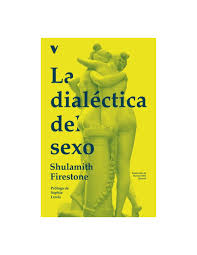 La dialectica del sexo, Firestone shulamith