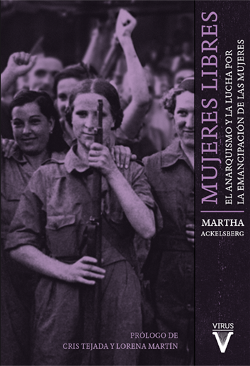 Mujeres libres. El anarquismo y la lucha por la emancipación de las mujeres, Marta Ackelsberg.