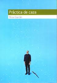 Practica de caza, Rosa Gaytán.