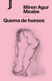 Quema de huesos, Miren Agur Meabe.