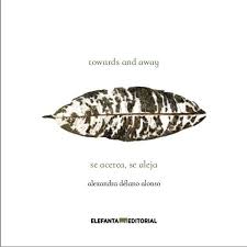 Se acerca, se aleja. Alexandra Délano