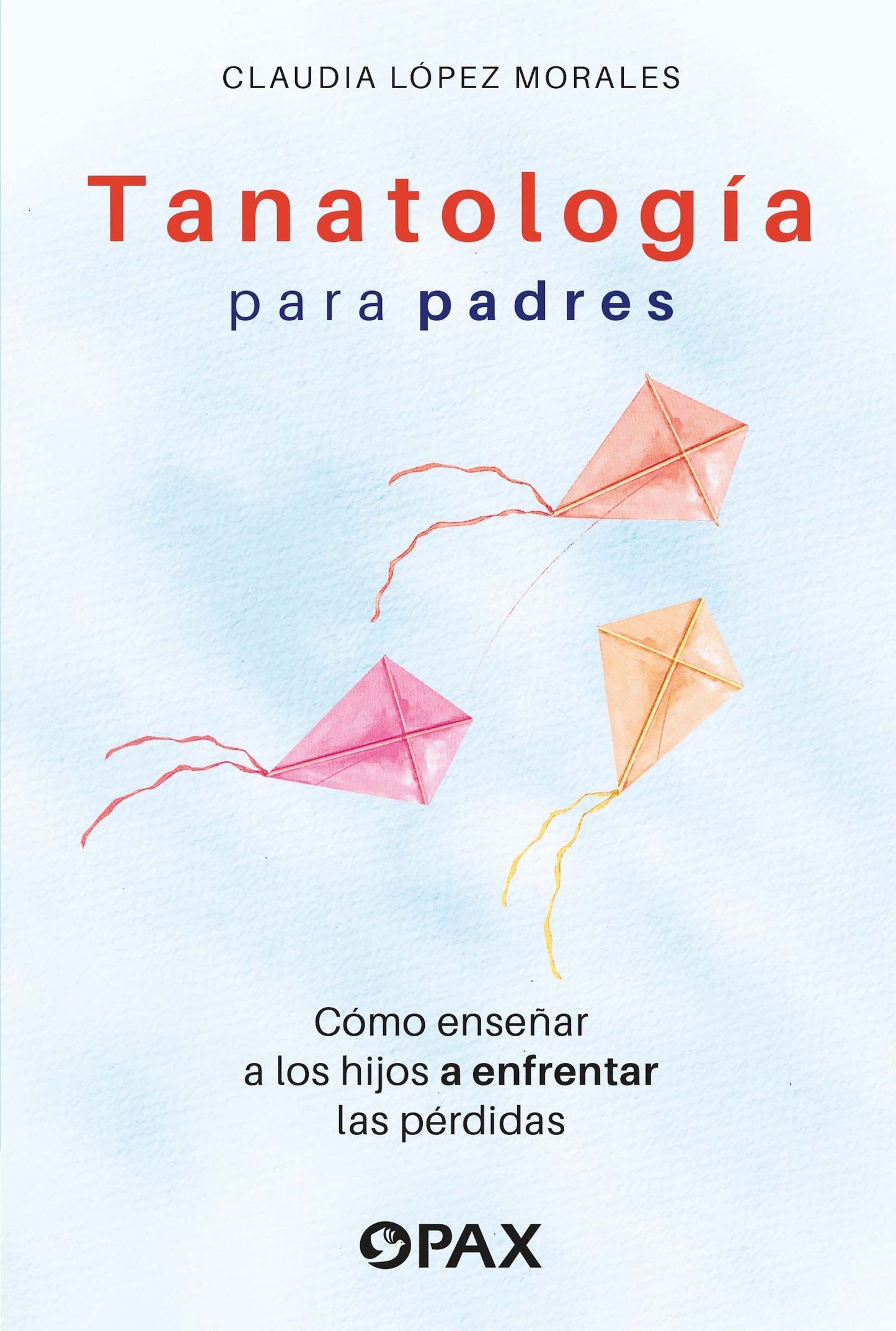 Tanatología para padres, Claudia López Morales.