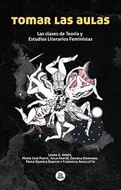 Tomar las Aulas: Las clases de teoría y estudios literarios feministas.