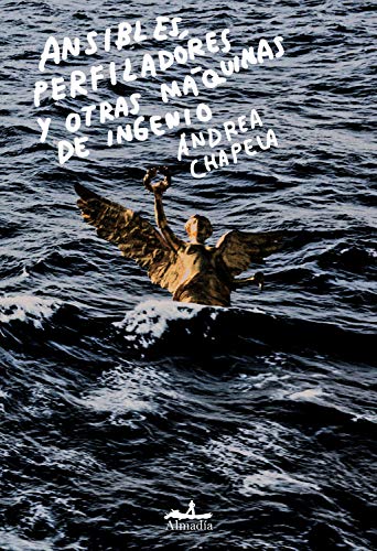 Andrea Chapela, Ansibles, perfiladores y otras máquinas de ingenio