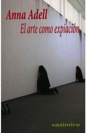 Anna Adell, El arte como expiación