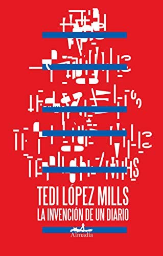 Tedi López Mills, La invención de un diario