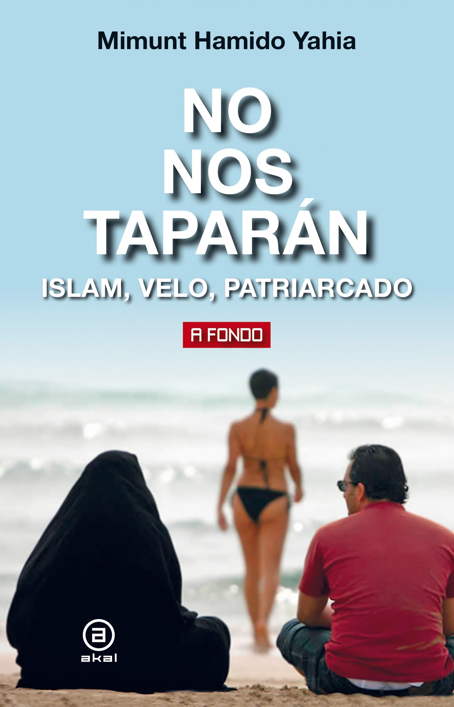 Mimunt Hamido Yahin, No nos taparán. Islam, velo, patriarcado