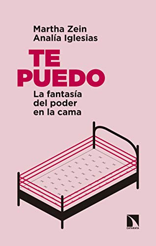 Martha Zein, Te puedo: La fantasía del poder en la cama