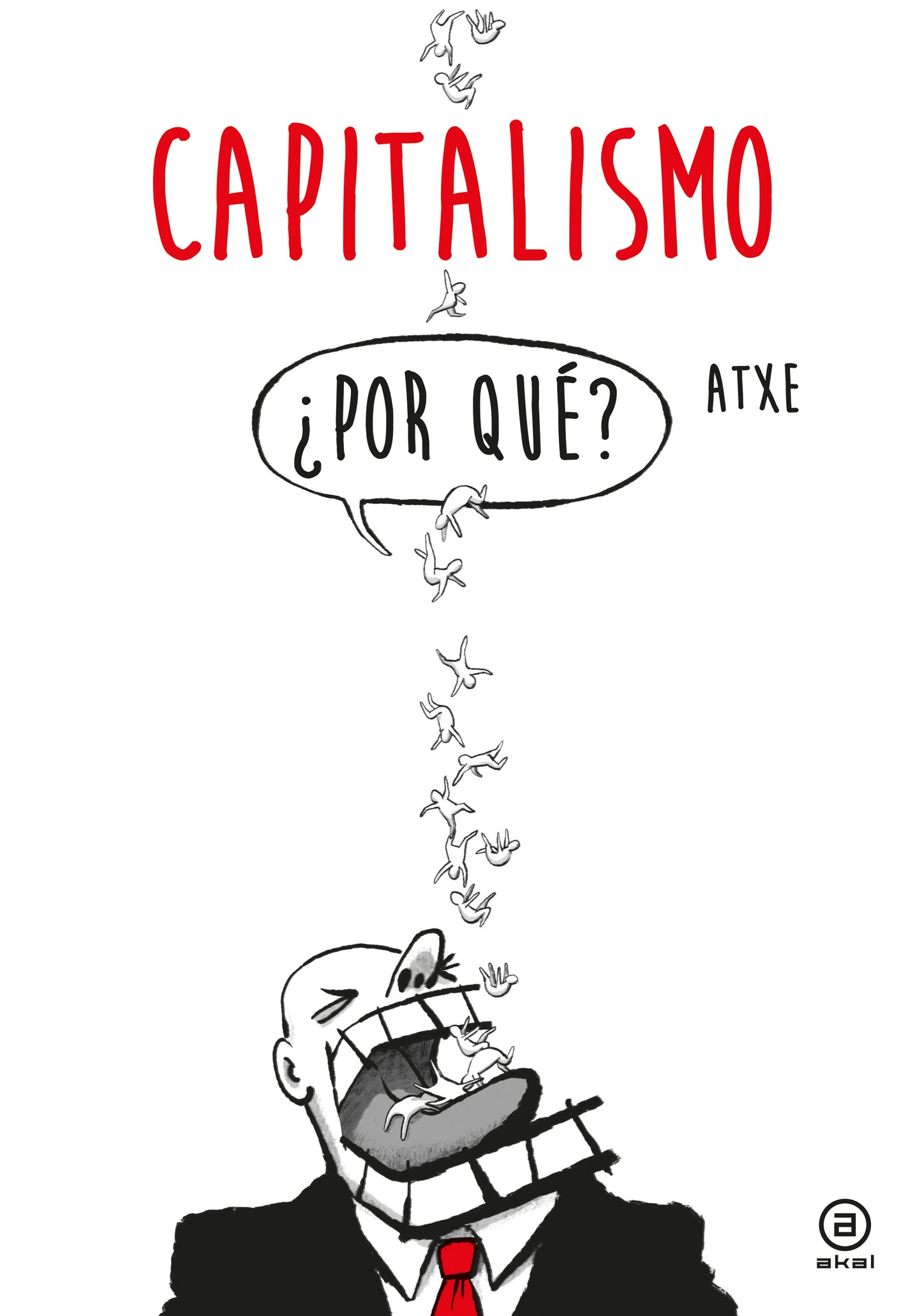 Atxe, Capitalismo ¿Por qué?