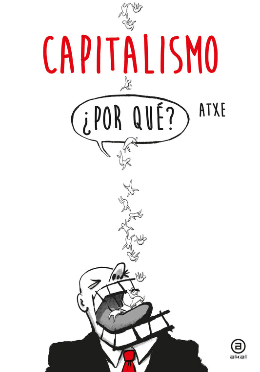 Atxe, Capitalismo ¿Por qué?