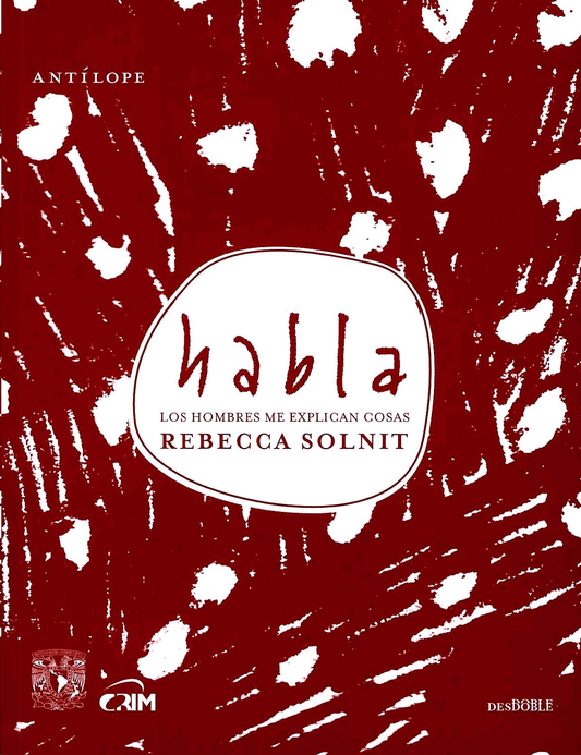 Habla. Los hombres me explican cosas, Rebecca Solnit.