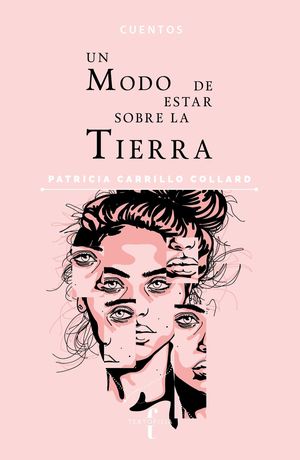 Un modo de estar sobre la tierra, Patricia Carrillo Collard.