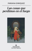 Las cosas que perdimos en el fuego, Mariana Enriquez