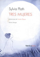 Tres mujeres (edición bilingüe), Sylvia Plath