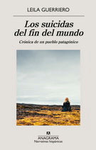 Los suicidas del fin del mundo, Leila Guerriero