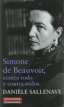 Simone de Beauvoir, Contra todo, contra todos, Daniele Sallenave