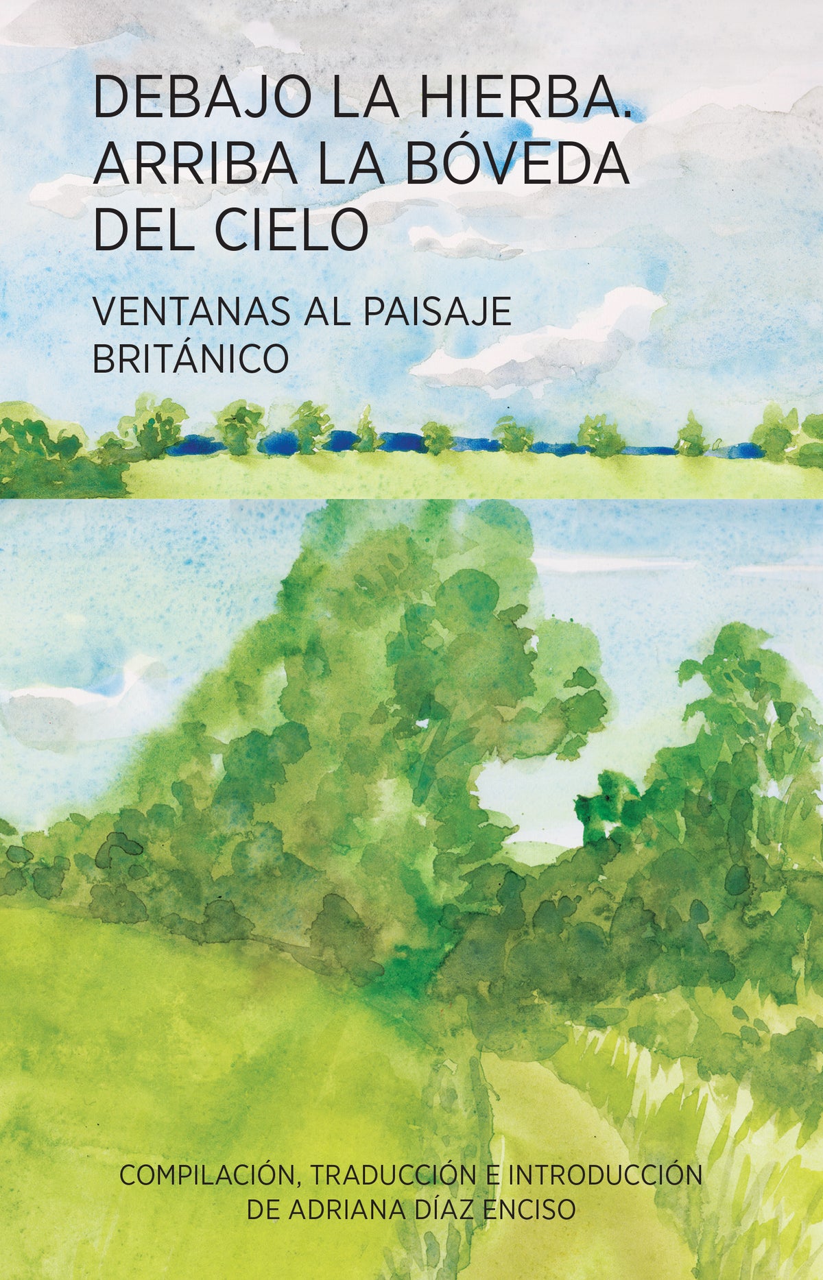 Debajo la hierba. Arriba la bóveda del cielo. Compilación y traducción Adriana Díaz Enciso.
