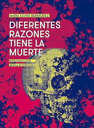 Diferentes razones tiene la muerte, Maria Elvira Bermudez