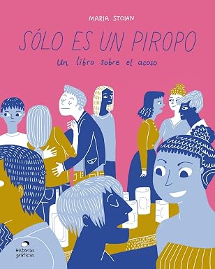 Sólo es un piropo. Un libro sobre el acoso, Maria Stoian