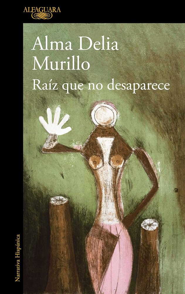 Raíz Que No Desaparece, Alma Delia Murillo