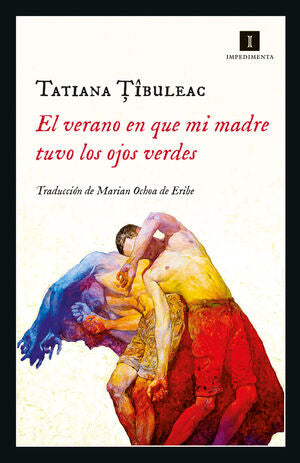 EL VERANO EN QUE MI MADRE TUVO LOS OJOS VERDES, TATIANA TIBULEAC