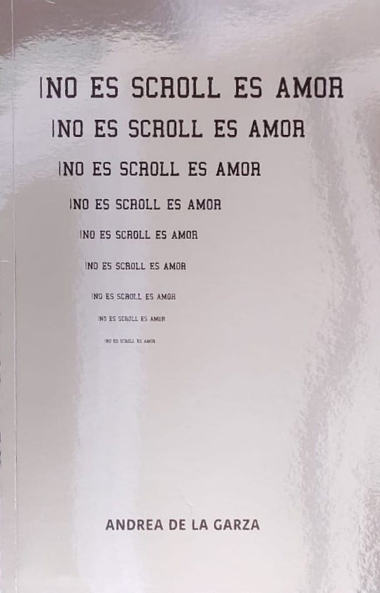 No es scroll, es amor. Andrea De la Garza.
