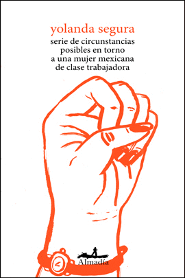 Serie de circunstancias posibles en torno a una mujer mexicana de clase trabajadora, Yolanda Segura